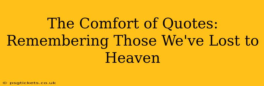 The Comfort of Quotes: Remembering Those We've Lost to Heaven