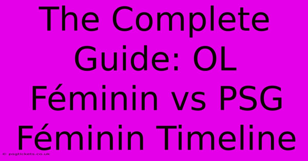 The Complete Guide: OL Féminin Vs PSG Féminin Timeline