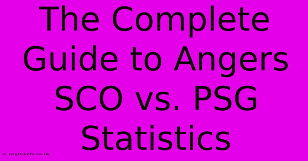 The Complete Guide To Angers SCO Vs. PSG Statistics