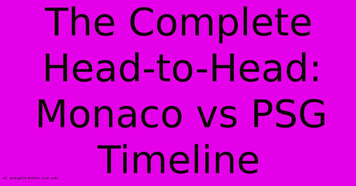 The Complete Head-to-Head: Monaco Vs PSG Timeline