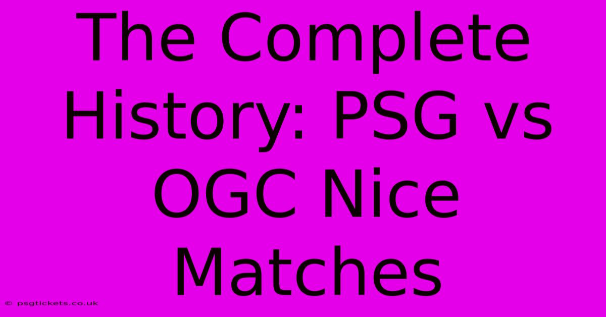 The Complete History: PSG Vs OGC Nice Matches