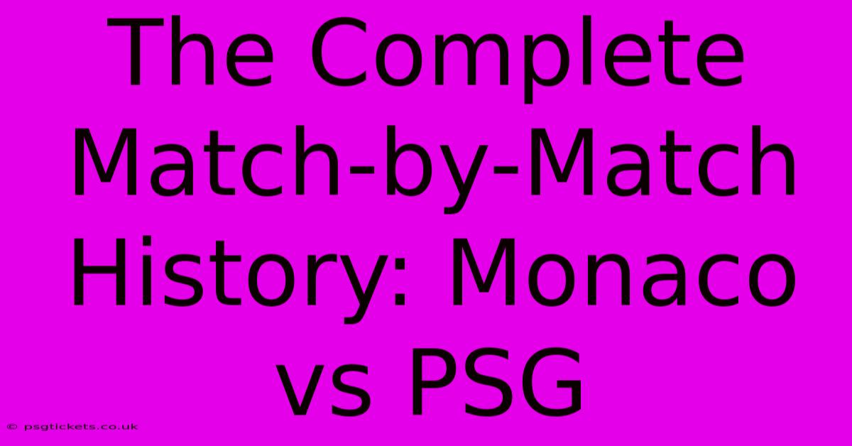 The Complete Match-by-Match History: Monaco Vs PSG