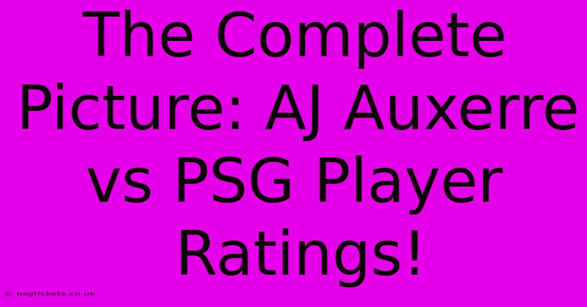 The Complete Picture: AJ Auxerre Vs PSG Player Ratings!