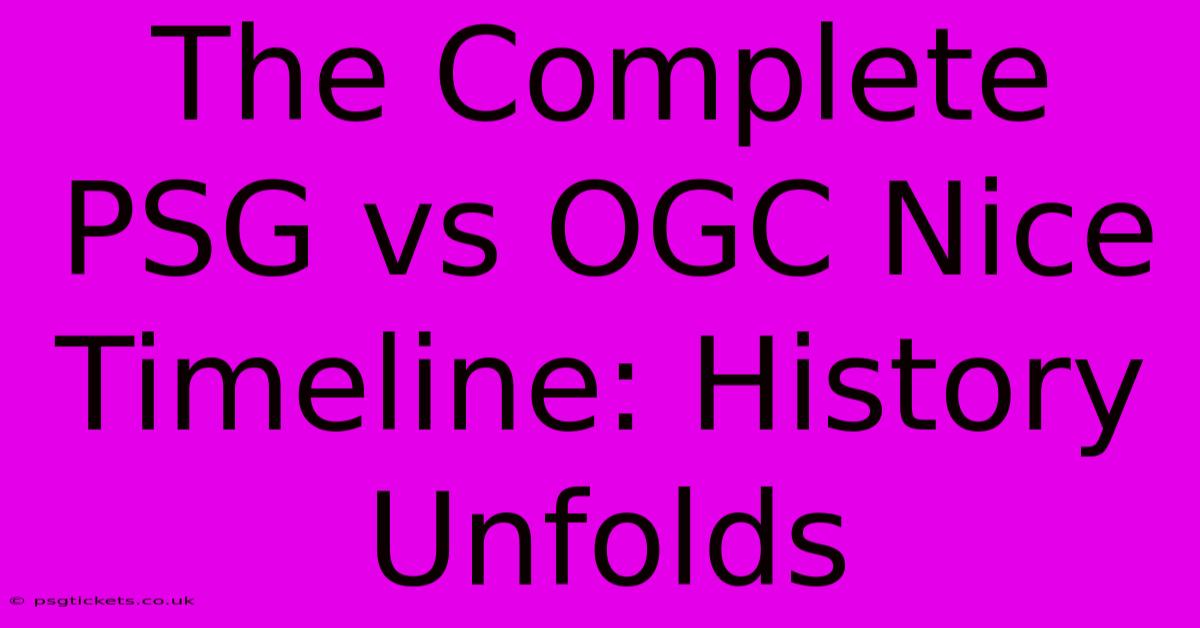 The Complete PSG Vs OGC Nice Timeline: History Unfolds