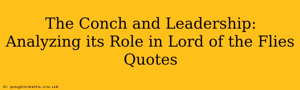 The Conch and Leadership: Analyzing its Role in Lord of the Flies Quotes