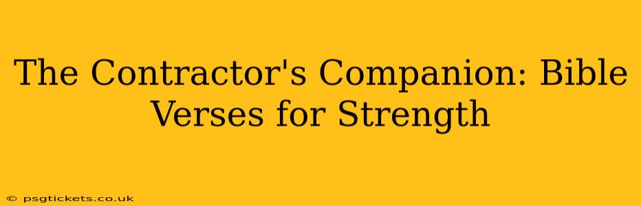 The Contractor's Companion: Bible Verses for Strength