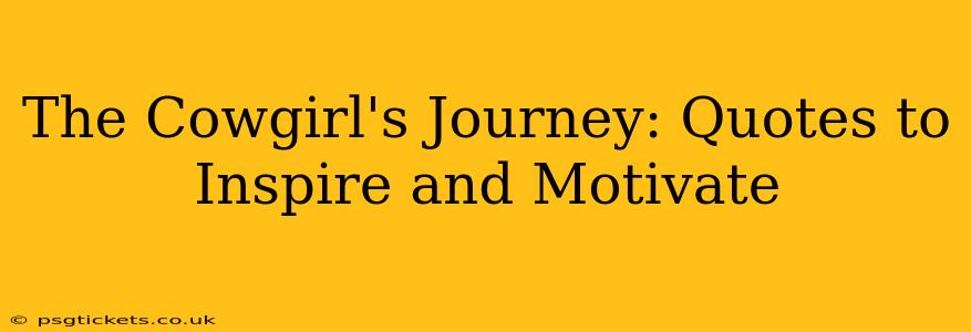 The Cowgirl's Journey: Quotes to Inspire and Motivate