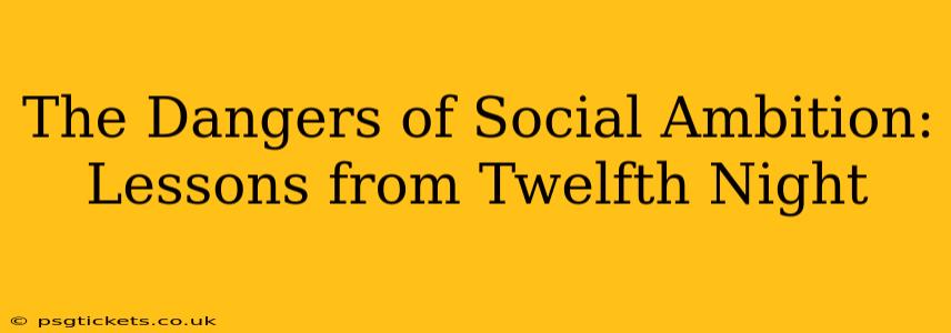The Dangers of Social Ambition: Lessons from Twelfth Night
