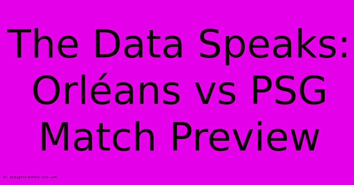 The Data Speaks: Orléans Vs PSG Match Preview