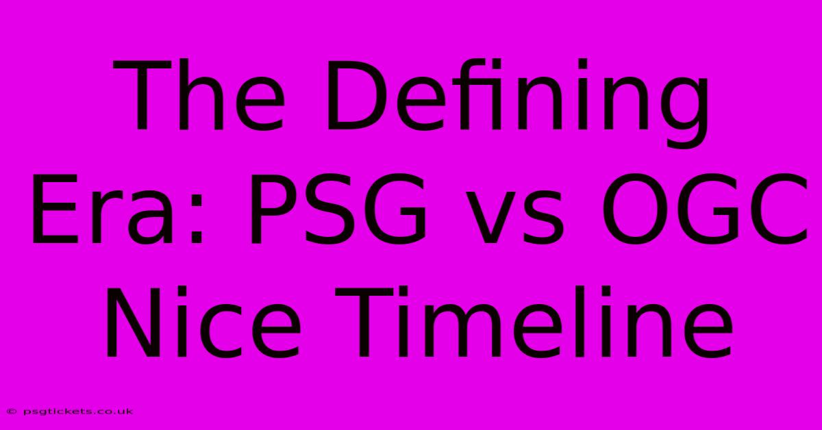 The Defining Era: PSG Vs OGC Nice Timeline