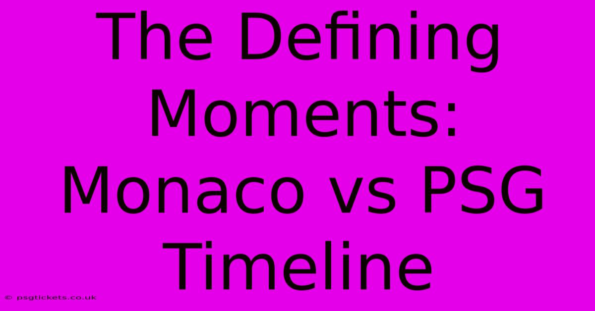 The Defining Moments: Monaco Vs PSG Timeline