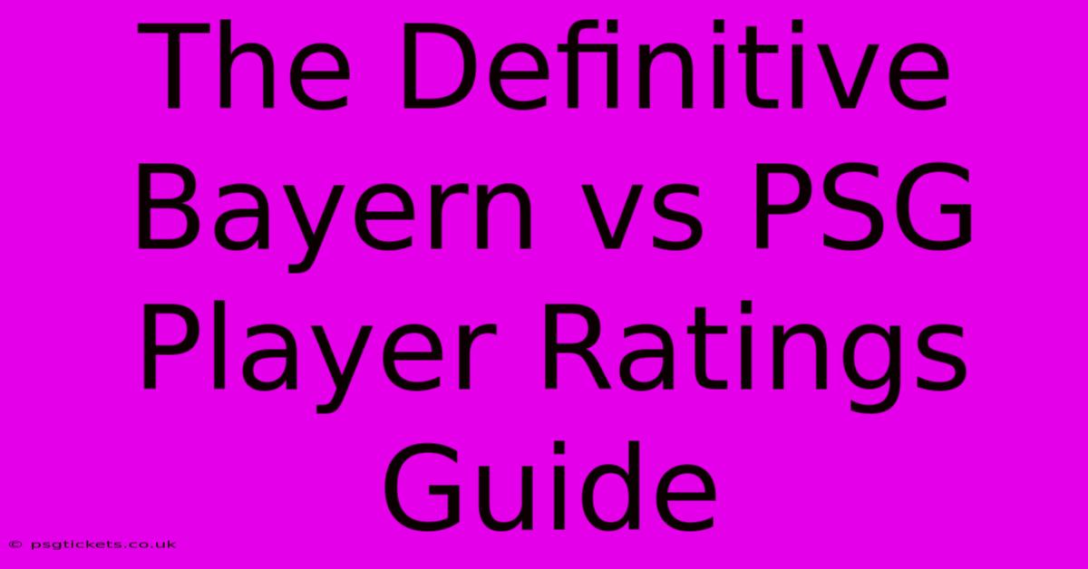 The Definitive Bayern Vs PSG Player Ratings Guide