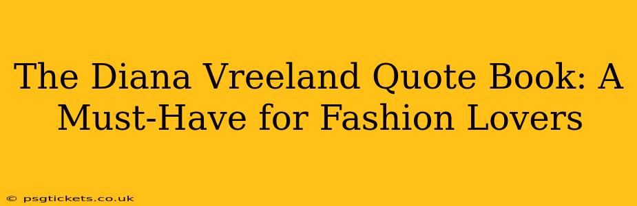 The Diana Vreeland Quote Book: A Must-Have for Fashion Lovers