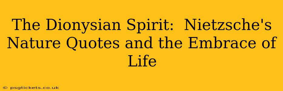 The Dionysian Spirit:  Nietzsche's Nature Quotes and the Embrace of Life
