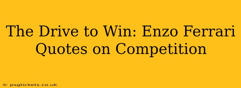 The Drive to Win: Enzo Ferrari Quotes on Competition