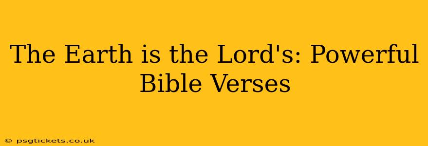 The Earth is the Lord's: Powerful Bible Verses