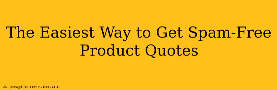 The Easiest Way to Get Spam-Free Product Quotes