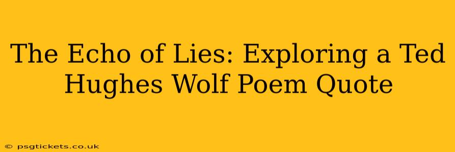 The Echo of Lies: Exploring a Ted Hughes Wolf Poem Quote