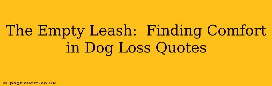 The Empty Leash:  Finding Comfort in Dog Loss Quotes