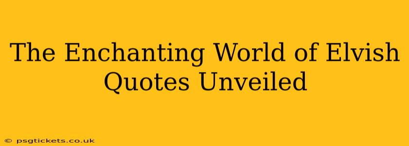 The Enchanting World of Elvish Quotes Unveiled