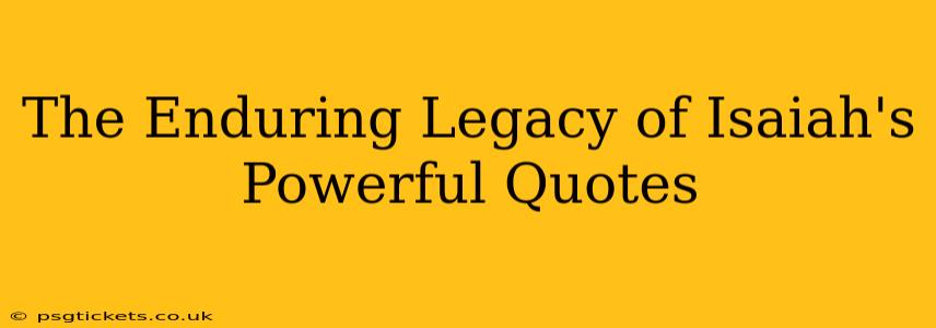 The Enduring Legacy of Isaiah's Powerful Quotes