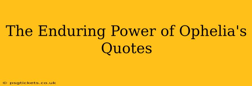 The Enduring Power of Ophelia's Quotes