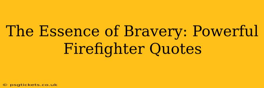 The Essence of Bravery: Powerful Firefighter Quotes