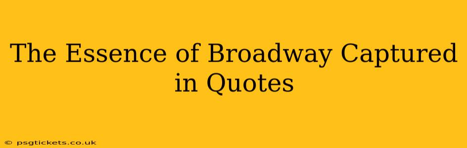 The Essence of Broadway Captured in Quotes