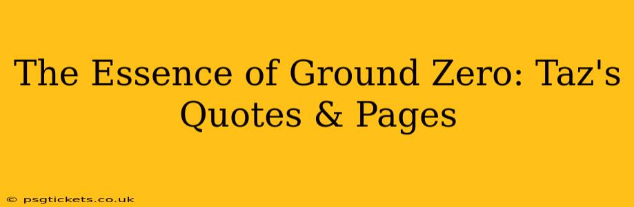 The Essence of Ground Zero: Taz's Quotes & Pages