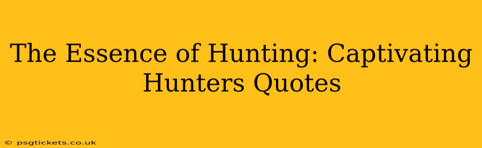 The Essence of Hunting: Captivating Hunters Quotes