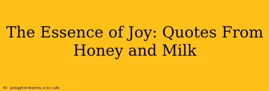 The Essence of Joy: Quotes From Honey and Milk