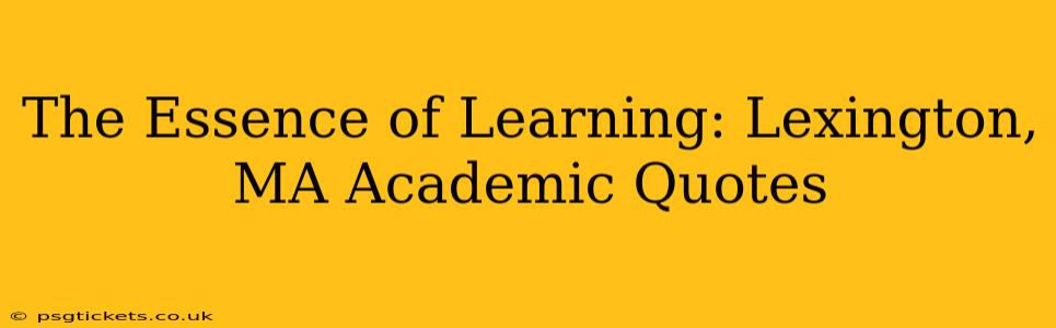 The Essence of Learning: Lexington, MA Academic Quotes