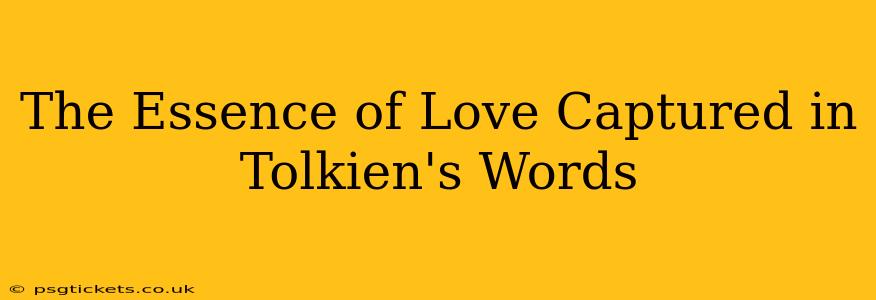 The Essence of Love Captured in Tolkien's Words