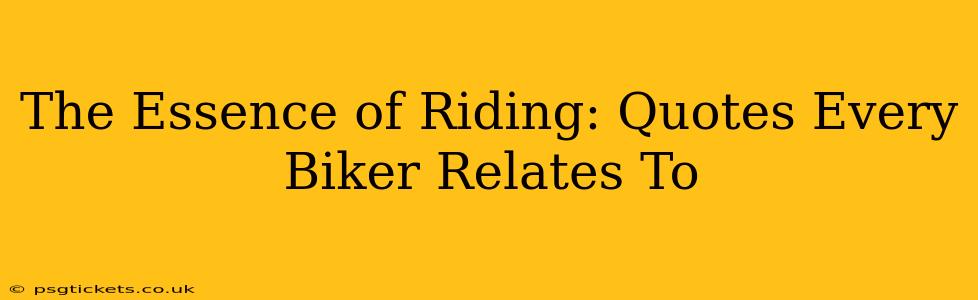 The Essence of Riding: Quotes Every Biker Relates To