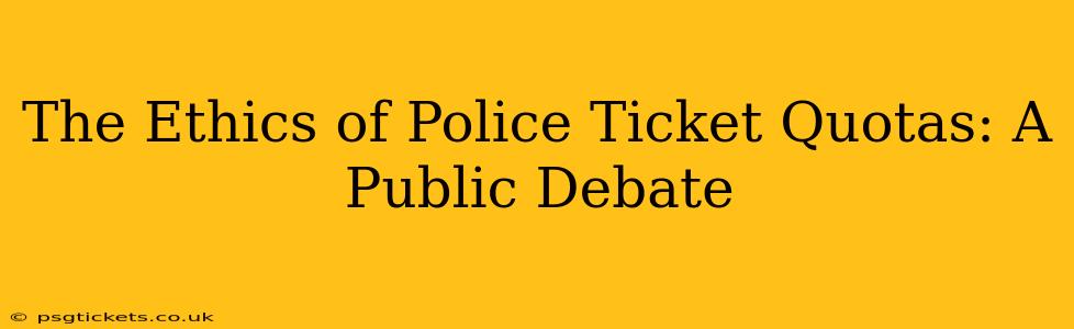 The Ethics of Police Ticket Quotas: A Public Debate