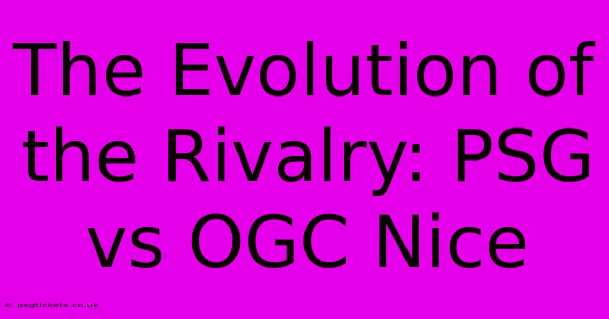 The Evolution Of The Rivalry: PSG Vs OGC Nice