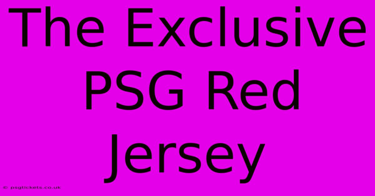 The Exclusive PSG Red Jersey