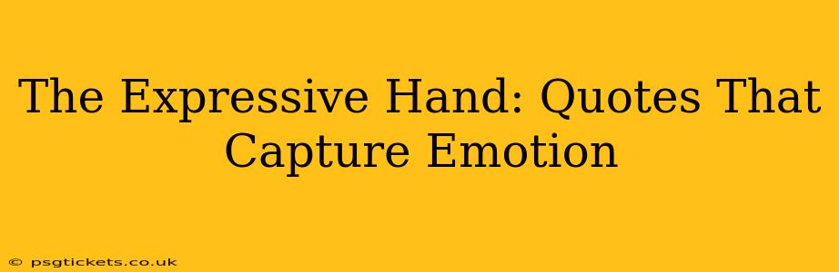 The Expressive Hand: Quotes That Capture Emotion
