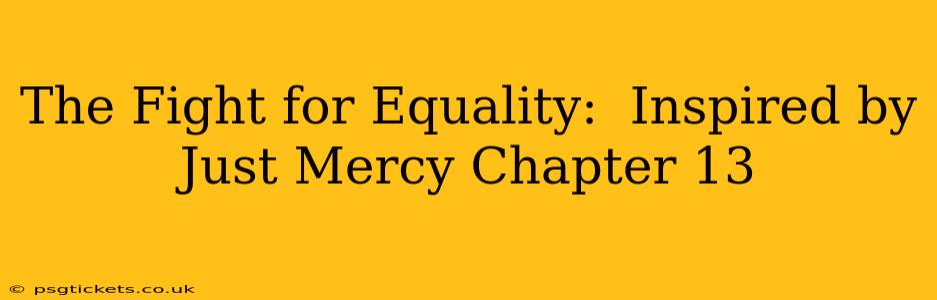 The Fight for Equality:  Inspired by Just Mercy Chapter 13