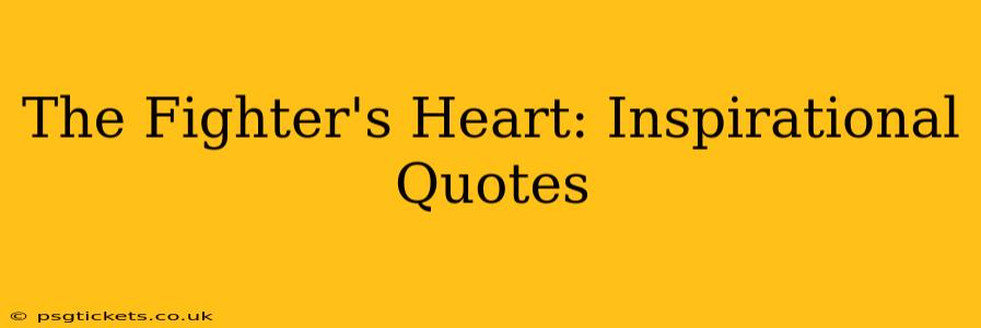 The Fighter's Heart: Inspirational Quotes