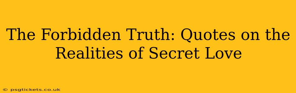 The Forbidden Truth: Quotes on the Realities of Secret Love