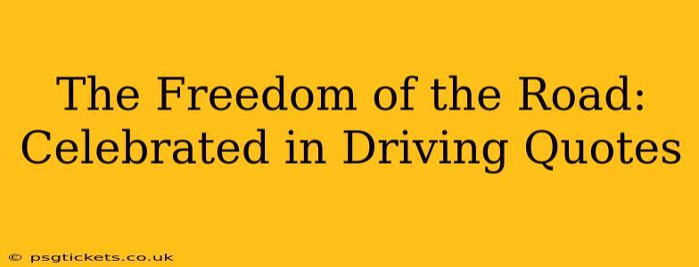 The Freedom of the Road: Celebrated in Driving Quotes