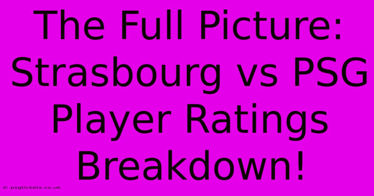 The Full Picture: Strasbourg Vs PSG Player Ratings Breakdown!