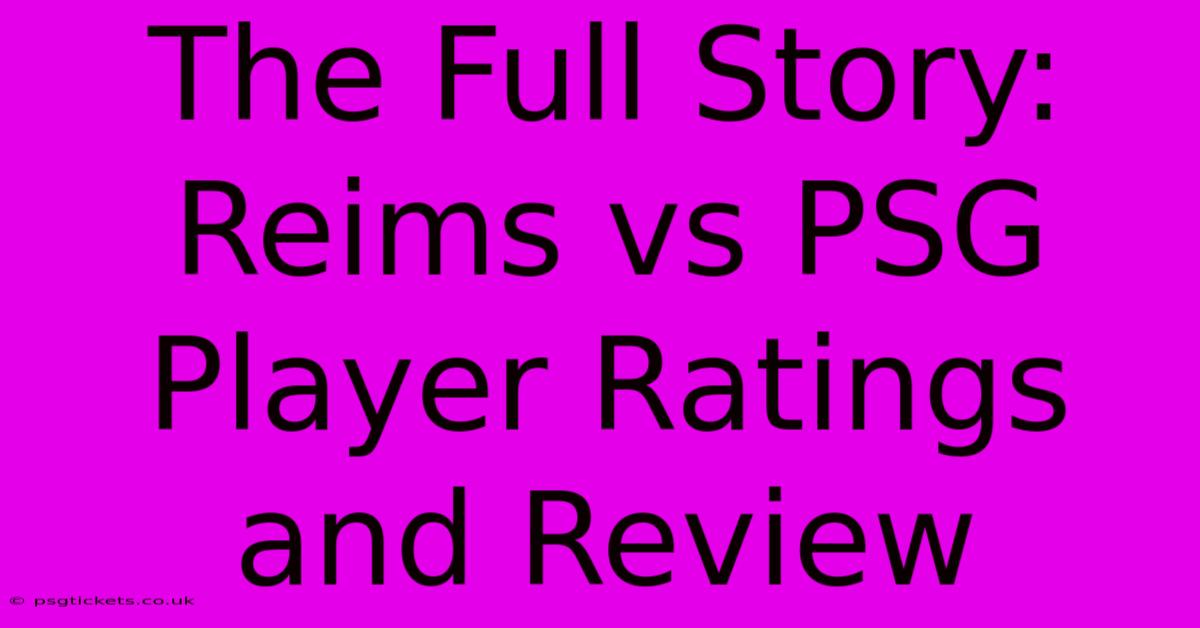 The Full Story: Reims Vs PSG Player Ratings And Review