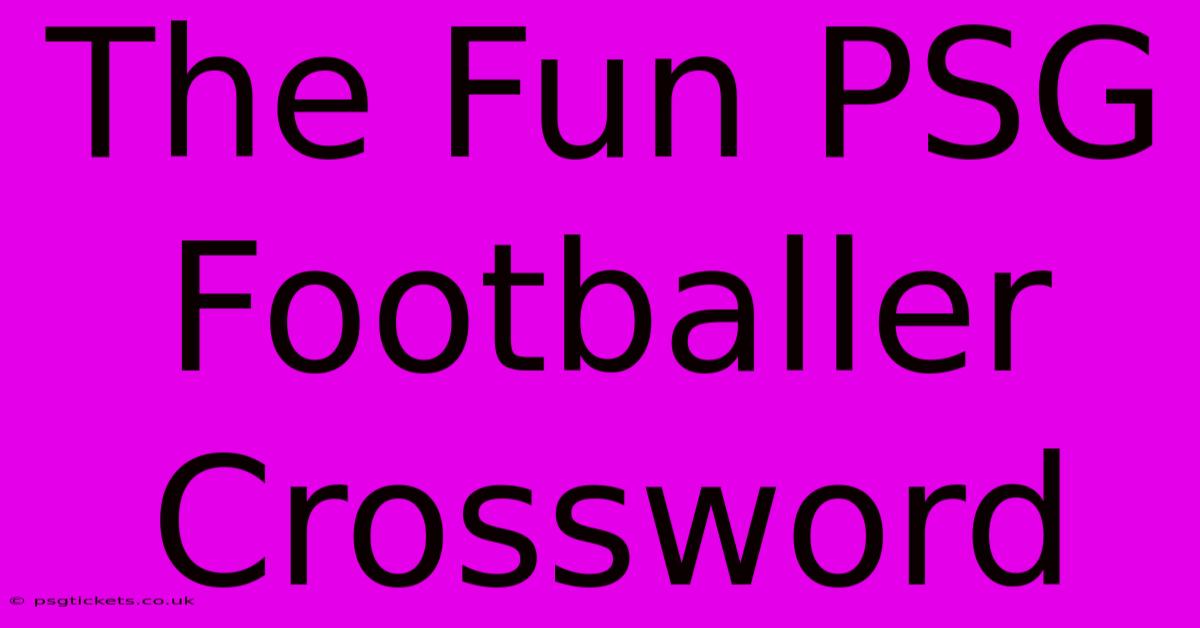 The Fun PSG Footballer Crossword