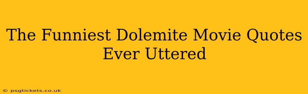 The Funniest Dolemite Movie Quotes Ever Uttered