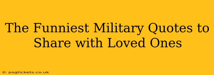The Funniest Military Quotes to Share with Loved Ones
