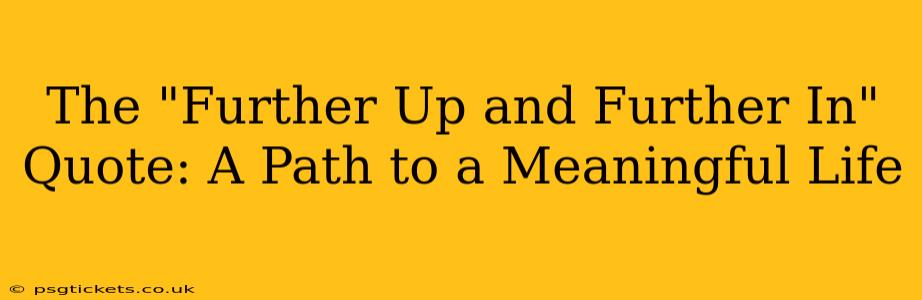 The "Further Up and Further In" Quote: A Path to a Meaningful Life