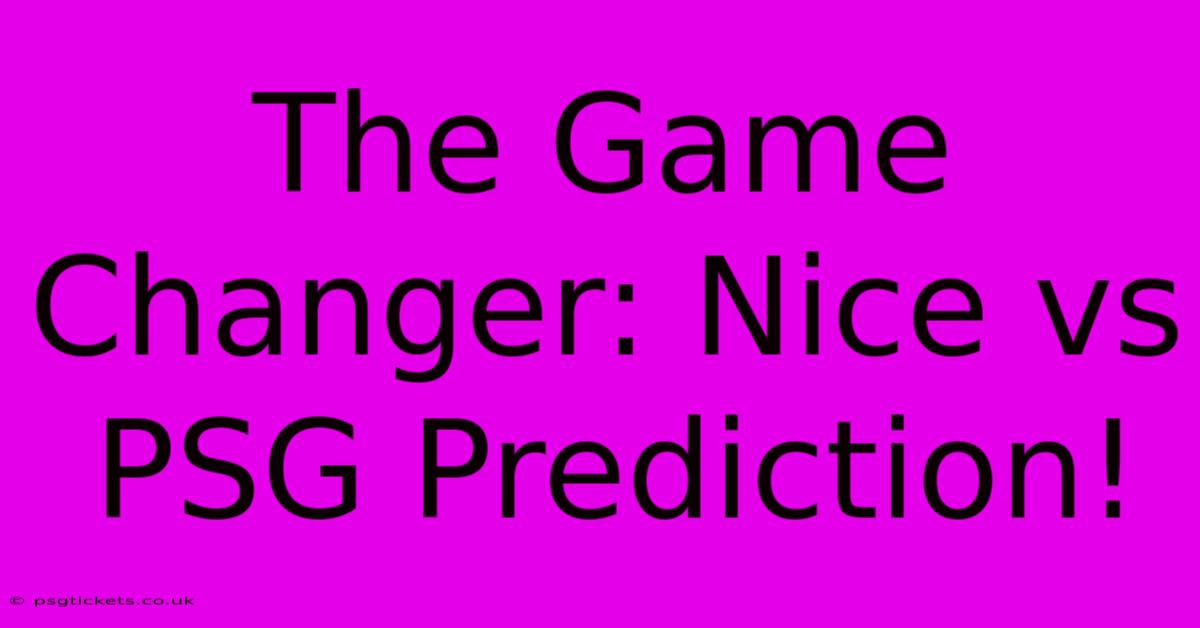 The Game Changer: Nice Vs PSG Prediction!