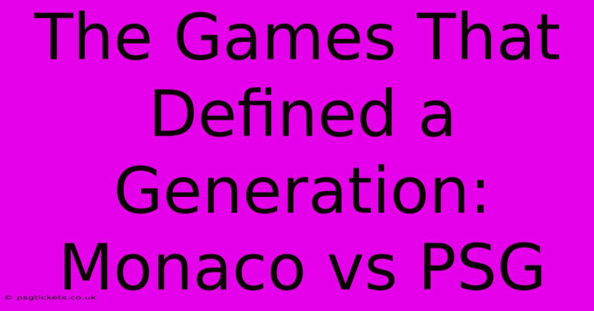 The Games That Defined A Generation: Monaco Vs PSG